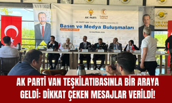 AK Parti Van Teşkilatı Basınla Bir Araya Geldi: Dikkat Çeken Mesajlar Verildi!