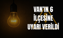 Van'ın Tuşba, Erciş, Muradiye, Özalp, Gürpınar ve Edremit İlçeleri Etkilenecek 22 Haziran 2026