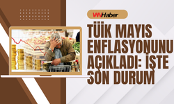 TÜİK Mayıs Enflasyonunu Açıkladı: İşte Son Durum