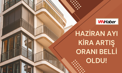 Haziran Ayı Kira Artış Oranı Belli Oldu