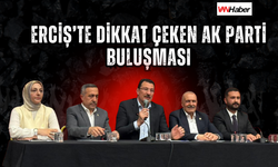 Erciş’te Dikkat Çeken Ak Parti Buluşması: Genel Başkan Yardımcısından Önemli Mesajlar