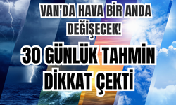 Van'da Hava Bir Anda Değişecek! 30 Günlük Tahmin Dikkat Çekti
