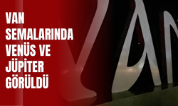 Van Semalarında Venüs ve Jüpiter Görüldü