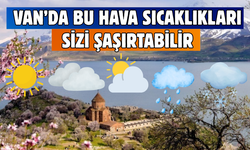 Van'da bu hafta hava sıcaklıkları şaşırtabilir! İşte Gün Gün Yeni Hava Durumu Raporu! 22-28 Haziran 2026