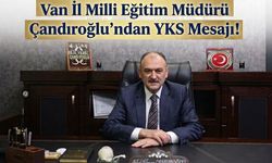 Van İl Milli Eğitim Müdürü Çandıroğlu’ndan YKS Mesajı!