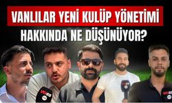 Vanlılar  yeni kulüp yönetimi hakkında ne düşünüyor?