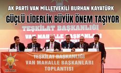 AK Parti Van Milletvekili Kayatürk: Türkiye'nin istikrarı için güçlü liderlik büyük önem taşıyor