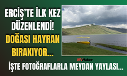 FOTO HABER: Erciş'te Yayla Şenliği Coşkusu!