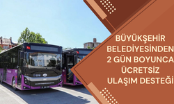 Büyükşehir Belediyesinden 2 Gün Boyunca Ücretsiz Ulaşım Desteği