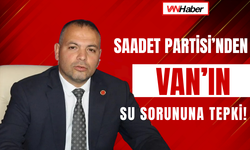 Saadet Partisi Van İl Başkanlığı: “Türkiye’nin En Pahalı Suyu Van’da”