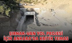 Şırnak-Van Yol Projesi İçin Ankara’da Kritik Temas