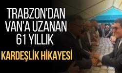 Trabzon'dan Van'a uzanan kardeşlik hikayesi 61. yılında kutlanacak