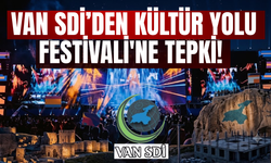 Van SDİ’den Kültür Yolu Festivali'ne Tepki! Van Halkı Eğlence Değil Hizmet Bekliyor!