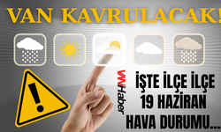 Van ve İlçelerinde Hava Nasıl Olacak? (19 Haziran 2026)