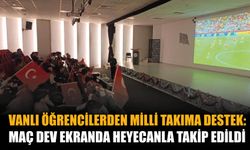 Vanlı Öğrencilerden Milli Takıma Destek: Maç Dev Ekranda Heyecanla Takip Edildi