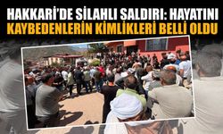 Hakkari’de Silahlı Saldırı: Hayatını Kaybedenlerin Kimlikleri Belli Oldu!