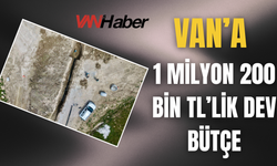 Van’a 1 Milyon 200 Bin Tl’lik Dev Bütçe