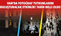 Van'da Fotoğraf Tutkunlarını Buluşturacak Etkinlik! Tarih Belli Oldu