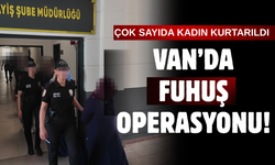 Van’da  Operasyon! 18 Mağdur Kadın Kurtarıldı