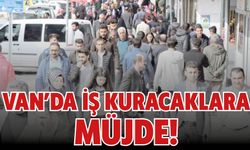 Van’da İş Kuracaklara  Müjde!