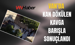 Van’da Kan Dökülen Kavga Barışla Sonuçlandı!