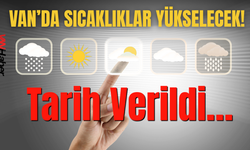 Van’da Sıcaklıklar Yükselecek! Tarih Verildi…