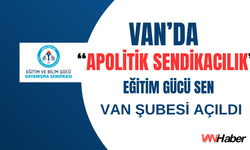 Van’da Yeni Bir Sendika Açıldı!