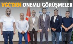 VGC’den Önemli Görüşmeler