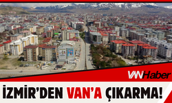 İzmir’den Van’a Çıkarma!