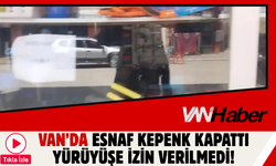 Bahçesaray’da Tepki Büyüyor: Esnaf Kepenk Kapattı, Yürüyüşe İzin Verilmedi