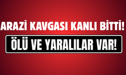 Arazi Kavgası Kanlı Bitti: 3 Kişi Yaşamını Yitirdi