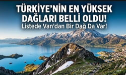 Türkiye'nin En Yüksek Dağları Belli Oldu! Listede Van’dan Bir Dağ Da Var!