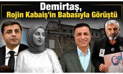 Demirtaş, Rojin Kabaiş'in Babasıyla Görüştü