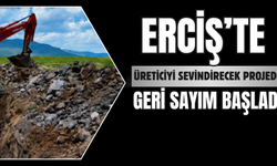Erciş'te Üreticiyi Sevindirecek Projede Geri Sayım Başladı
