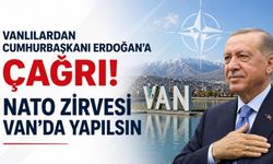 Vanlılardan Cumhurbaşkanı Erdoğan’a Çağrı: NATO Zirvesi Van’da yapılsın!