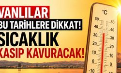 Van'da Yaz Havası Etkisini Sürdürüyor! Sıcaklık 30 Dereceyi Görecek