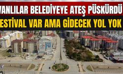 Van’da Festival Var, Yol Yok!