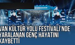 Van Kültür Yolu Festivali'nde Yaralanan Genç Hayatını Kaybetti