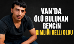 Van'da Ölü Bulunan Gencin Hakkarili Olduğu Öğrenildi