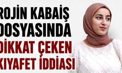 Rojin Kabaiş Soruşturmasında Dikkat Çeken ‘Kıyafet’ İddiası: DNA İncelemesi Talep Edildi