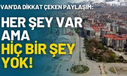 Van’da Dikkat Çeken Paylaşım! Her Şey Var Ama Eksik Çok !