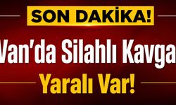 Van'da Silahlı Kavga: Bir Kişi Yaralandı
