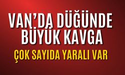 Van'da Düğünde Kavga: Çok Sayıda Yaralı