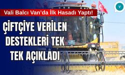 Vali Balcı Van’da İlk Hasadı Yaptı! Çiftçiye Verilen Destekleri Tek Tek Açıkladı