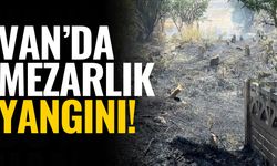 Van’da mezarlıkta yangın çıktı!