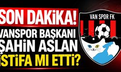 Vanspor’da Sıcak Gelişme! Vanspor FK Başkanı Şahin Aslan’ın İstifa Ettiği İddia Edildi