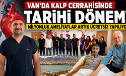 Van'da Kalp Cerrahisinde Tarihi Dönem! Milyonluk Ameliyatlar Artık Ücretsiz Yapılıyor