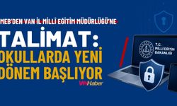 MEB'den Van İl Milli Eğitim Müdürlüğü'ne Talimat: Okullarda Yeni Dönem Başlıyor!