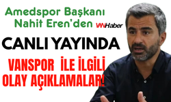 Nahit Eren'den Vanspor Stadı Krizi Açıklaması: "Bizi Hedef Gösterdiler, Asıl Sorun Planlama