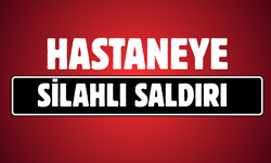 Özel Hastaneye Silahlı Saldırı!